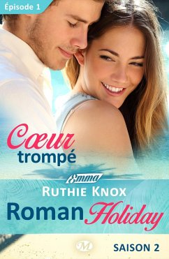 Roman Holiday, T2 : Coeur trompé - Épisode 1 (eBook, ePUB) - Knox, Ruthie