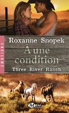 Three River Ranch, T3 : À une condition (eBook, ePUB)