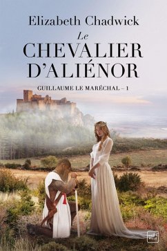 Guillaume le Maréchal, T1 : Le Chevalier d'Aliénor (eBook, ePUB) - Chadwick, Elizabeth