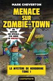 Minecraft - Le Mystère de Herobrine, T1 : Menace sur Zombie-town (eBook, ePUB)