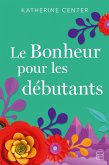 Le Bonheur pour les débutants (eBook, ePUB) Le Bonheur pour les débutants (eBook, ePUB)