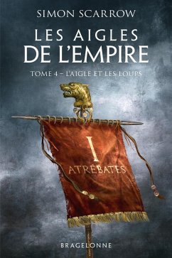 Les Aigles de l'Empire, T4 : L'Aigle et les Loups (eBook, ePUB) - Scarrow, Simon