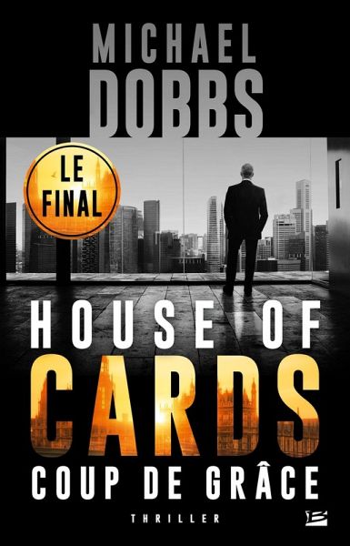 House of Cards, T3 : Coup de Grâce (eBook, ePUB) House of Cards, T3 : Coup de Grâce (eBook, ePUB)