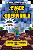 Minecraft - Aventure dans l'Overworld, T1 : L'Évadé de l'Overworld (eBook, ePUB)