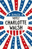 Votez Charlotte Walsh (eBook, ePUB) Votez Charlotte Walsh (eBook, ePUB)