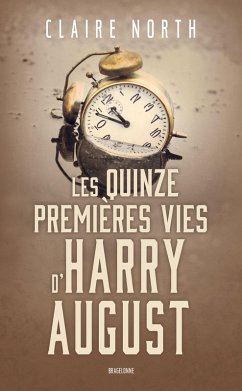 Les Quinze premières vies d'Harry August (eBook, ePUB) - North, Claire