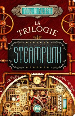 La Trilogie Steampunk (eBook, ePUB) - Di-Filippo, Paul