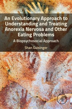 An Evolutionary Approach to Understanding and Treating Anorexia Nervosa and Other Eating Problems (eBook, ePUB) - Guisinger, Shan