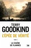 L'Épée de vérité, T9 : La Chaîne de flammes (eBook, ePUB) L'Épée de vérité, T9 : La Chaîne de flammes (eBook, ePUB)