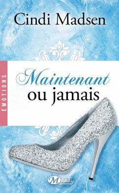 Maintenant ou jamais (eBook, ePUB) - Madsen, Cindi