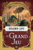 Le Grand Jeu (eBook, ePUB) Le Grand Jeu (eBook, ePUB)