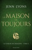 Le Choeur des dragons, T4 : La Maison de Toujours (eBook, ePUB)