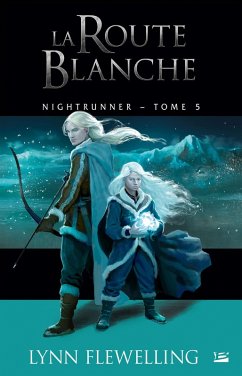 Nightrunner, T5 : La Route blanche (eBook, ePUB) - Flewelling, Lynn