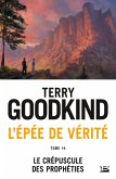 L'Épée de vérité, T14 : Le Crépuscule des Prophéties (eBook, ePUB) L'Épée de vérité, T14 : Le Crépuscule des Prophéties (eBook, ePUB)