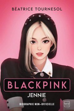 Blackpink Jennie : la biographie non-officielle (eBook, ePUB) - Tournesol, Béatrice