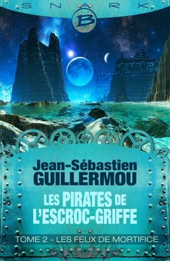 Cover Les Pirates de L'Escroc-Griffe, T2 : Les Feux de mortifice (eBook, ePUB)