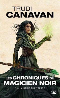 Les Chroniques du magicien noir, T3 : La Reine traîtresse (eBook, ePUB) - Canavan, Trudi