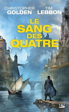 Le Sang des Quatre (eBook, ePUB) - Golden, Christopher; Lebbon, Tim