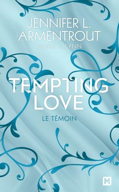 Tempting Love, T1 : Le Témoin (eBook, ePUB) - Lynn, J.; Armentrout, Jennifer L.