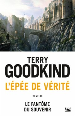 L'Épée de vérité, T10 : Le Fantôme du Souvenir (eBook, ePUB) - Goodkind, Terry