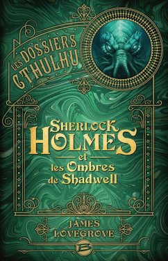 Les Dossiers Cthulhu, T1 : Sherlock Holmes et les ombres de Shadwell (eBook, ePUB) - Lovegrove, James