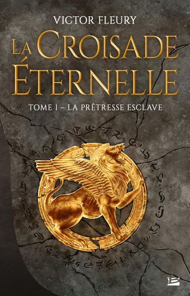 La Croisade éternelle, T1 : La Prêtresse esclave (eBook, ePUB) La Croisade éternelle, T1 : La Prêtresse esclave (eBook, ePUB)