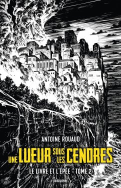 Le Livre et l'Épée, T2 : Une lueur sous les cendres (eBook, ePUB) - Rouaud, Antoine