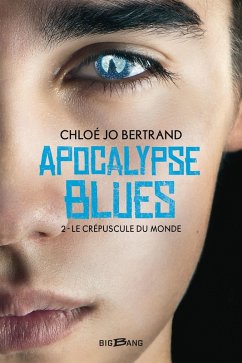 Apocalypse Blues, T2 : Le Crépuscule du monde (eBook, ePUB) - Bertrand, Chloé Jo