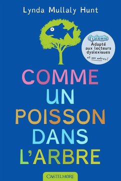 Comme un poisson dans l'arbre (version dyslexique) (eBook, ePUB) - Hunt, Lynda Mullaly