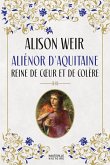 Aliénor d'Aquitaine : Reine de coeur et de colère (eBook, ePUB)