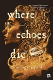 Where Echoes Die (eBook, ePUB)