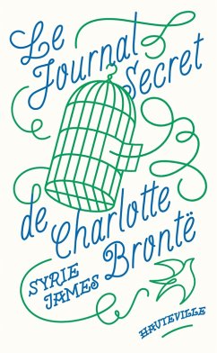 Le Journal secret de Charlotte Brontë (eBook, ePUB) - James, Syrie