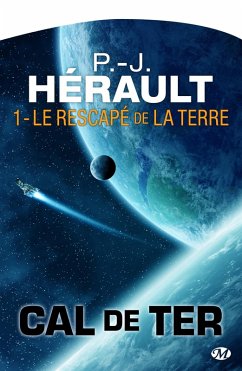 Cal de Ter, T1 : Le Rescapé de la Terre (eBook, ePUB) - Hérault, P. -J.