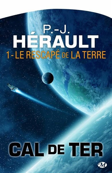 Cal de Ter, T1 : Le Rescapé de la Terre (eBook, ePUB) Cal de Ter, T1 : Le Rescapé de la Terre (eBook, ePUB)