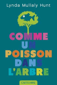 Comme un poisson dans l'arbre (eBook, ePUB) - Hunt, Lynda Mullaly