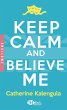 Keep Calm and Believe Me (eBook, ePUB) - Bild 1