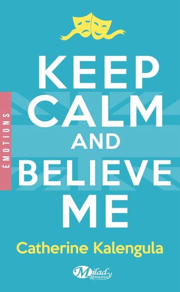 Keep Calm and Believe Me (eBook, ePUB)