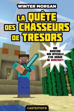 Minecraft - Les Aventures non officielles d'un joueur, T4 : La Quête des chasseurs de trésors (eBook, ePUB) - Morgan, Winter