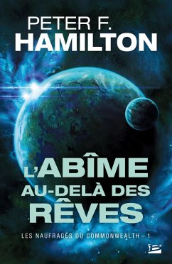 Les Naufragés du Commonwealth, T1 : L'Abîme au-delà des rêves (eBook, ePUB) - Hamilton, Peter F.