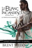 Le Porteur de lumière, T6 : Le Blanc incandescent - Seconde partie (eBook, ePUB)