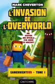 Minecraft - Les Aventures de Gameknight999, T1 : L'Invasion de l'Overworld (eBook, ePUB)