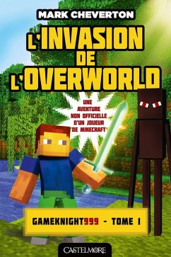 Cover Minecraft - Les Aventures de Gameknight999, T1 : L'Invasion de l'Overworld (eBook, ePUB)