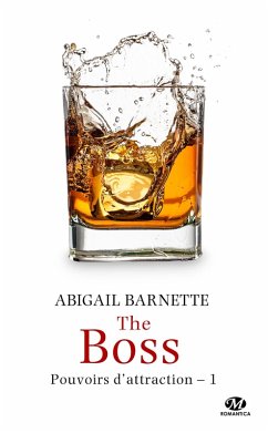 Pouvoirs d'attraction, T1 : The Boss (eBook, ePUB) - Barnette, Abigail