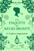 Une enquête des soeurs Brontë, T4 : Le Cadeau empoisonné (eBook, ePUB)