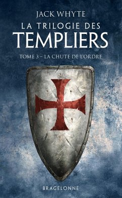 La Trilogie des Templiers, T3 : La Chute de l'ordre (eBook, ePUB) - Whyte, Jack
