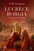 Lucrèce Borgia : La Princesse du Vatican (eBook, ePUB)
