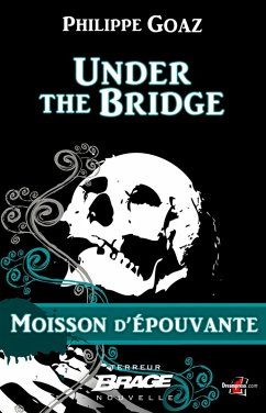 Moisson d'épouvante, T1 : Under the Bridge (eBook, ePUB) - Goaz, Philippe