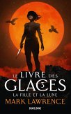 Le Livre des glaces, T3 : La Fille et la Lune (eBook, ePUB) Le Livre des glaces, T3 : La Fille et la Lune (eBook, ePUB)