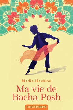 Ma vie de Bacha Posh (eBook, ePUB) - Hashimi, Nadia