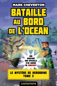 Minecraft - Le Mystère de Herobrine, T3 : Bataille au bord de l'océan (eBook, ePUB) - Cheverton, Mark